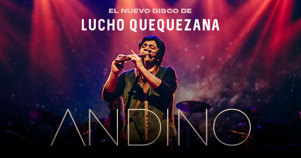 ANDINO - LUCHO QUEQUEZANA 2026